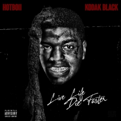 Hotboii ft. Kodak Black - Live Life Die Faster